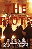 The Riots: The police fight for the streets during the UK's deadly 2011 riots (English Edition) by Michael Matthews