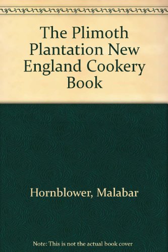 The Plimoth Plantation New England Cookery Book