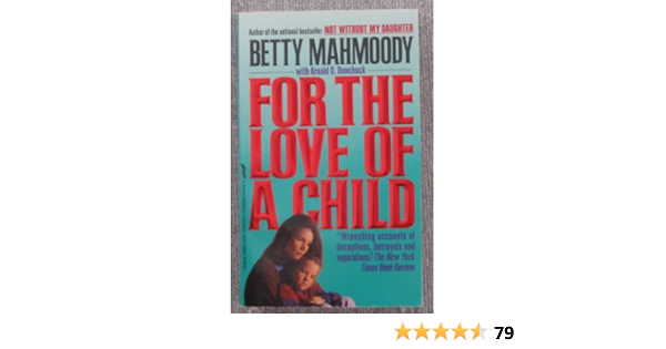 For The Love Of A Child Amazon De Mahmoody Betty Dunchock Arnold D Fremdsprachige Bucher