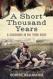 A Short Thousand Years: A Childhood in the Third Reich by 