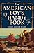 Produktbild The American Boy's Handy Book: What to Do and How to Do It