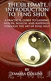 Image de The Ultimate Introduction to Feng Shui: A Practical Guide to Gaining Health, Wealth, and Happiness, Through the Art of Feng Shui