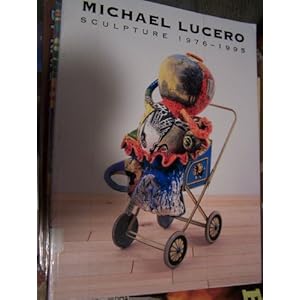 Michael Lucero: Sculpture 1976-1995