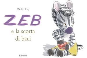 Zeb e la scorta di baci. Ediz. a colori: LA PROVISION DE BISOUS DE ZOU (Bababum)