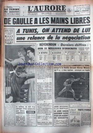 AURORE (L') du 10/01/1961 - DE GAULLE A LES MAINS LIBRES A TUNIS - ON ATTEND DE LUI UNE RELANCE DE LA NEGOCIATION - BOXE - LAMPERTI - DAVEY MOORE. AURORE (L') du 10/01/1961 - DE GAULLE A LES MAINS LIBRES A TUNIS - ON ATTEND DE LUI UNE RELANCE DE LA NEGOCIATION - BOXE - LAMPERTI - DAVEY MOORE.