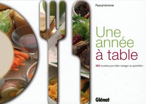 Une année à table : 365 recettes pour bien manger au quotidien en ligne Une année à table : 365 recettes pour bien manger au quotidien en ligne