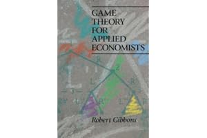 By Robert Gibbons Game Theory for Applied Economists (Reprint)