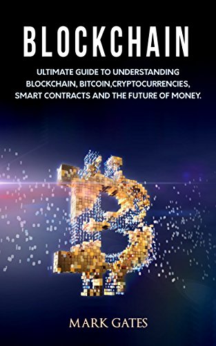 Book's Cover of Blockchain: Ultimate guide to understanding blockchain, bitcoin, cryptocurrencies, smart contracts and the future of money. (English Edition)