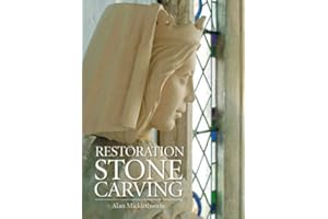 Restoration Stone Carving: Written by Alan Micklethwaite, 2013 Edition, Publisher: Robert Hale Ltd [Hardcover]