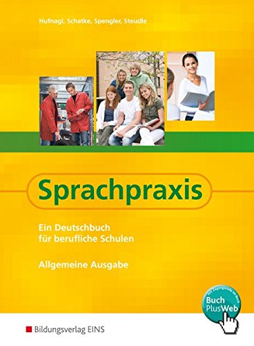 Download Sprachpraxis - Allgemeine Ausgabe: Ein Deutschbuch für berufliche Schulen: Schülerband Download Sprachpraxis - Allgemeine Ausgabe: Ein Deutschbuch für berufliche Schulen: Schülerband