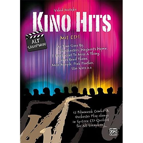 Kino Hits für Altsaxophon (mit CD): 12 Filmmusik Combo- & Orchester Play-alongs in Spitzen-CD-Qualität für Alt Saxophon