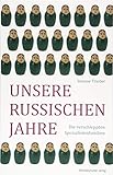Cover zum Buch Unsere russischen Jahre: Die verschle...