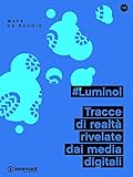 Image de #Luminol. Tracce di realtà rivelate dai media digitali (Italian Edition)