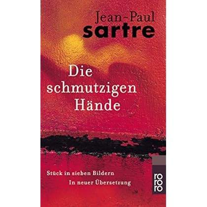 Die schmutzigen Hände: Stück in sieben Bildern Die schmutzigen Hände: Stück in sieben Bildern