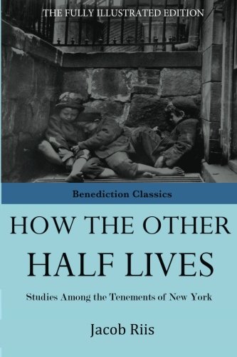 How the Other Half Lives: Studies among the tenements of New York livre