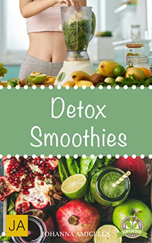 Download Detox Smoothies - Entgifte deinen Körper und fühle dich besser! 50 leckere Smoothie-Rezepte zum Abnehmen, Entgiften und Entschlacken (Diät, Grüne Smoothies, Clean Eating, Superfood) Download Detox Smoothies - Entgifte deinen Körper und fühle dich besser! 50 leckere Smoothie-Rezepte zum Abnehmen, Entgiften und Entschlacken (Diät, Grüne Smoothies, Clean Eating, Superfood)