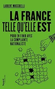 Book's Cover of La France telle qu'elle est: Pour en finir avec la complainte nationaliste
