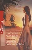 L'inconnue de la plage ; Le piège de la séduction