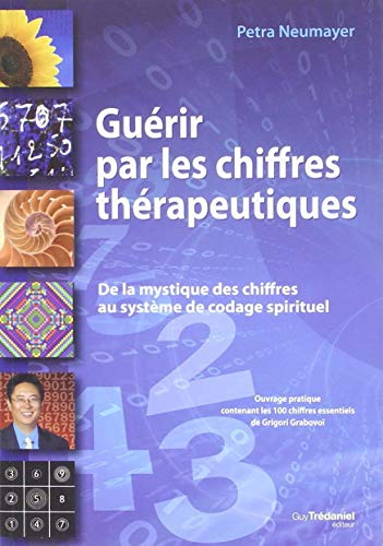 Télécharger Guérir par les chiffres thérapeutiques : De la mystique des chiffres au système de codage spiritu PDF Ebook En Ligne