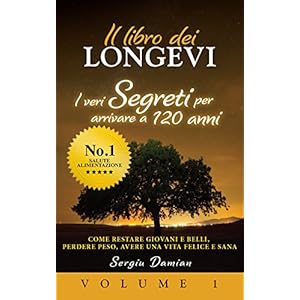 IL LIBRO DEI LONGEVI I VERI SEGRETI PER ARRIVARE A