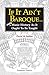If It Ain't Baroque: More Music History as It Ought to Be Taught (Indent Publishing) by 