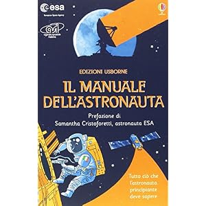 Il manuale dell'astronauta. Ediz. illustrata Il manuale dell'astronauta. Ediz. illustrata