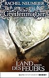Image de Der Greifenmagier: Land des Feuers: Roman