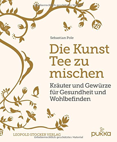 Download Die Kunst Tee zu mischen: Kräuter und Gewürze für Gesundheit und Wohlbefinden Download Die Kunst Tee zu mischen: Kräuter und Gewürze für Gesundheit und Wohlbefinden