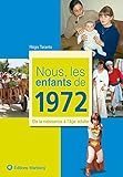 Nous, les enfants de 1972 : De la naissance à l'âge adulte