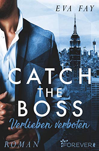 Catch the Boss - Verlieben verboten von [Fay, Eva]