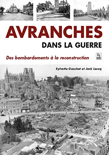 Avranches dans la guerre : Des bombardements à la reconstruction