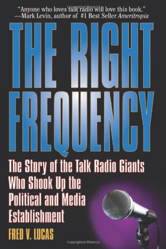 Right Frequency: The Story of the Talk Giants Who Shook Up the Political & Media Establishment