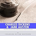 Charles Dickens & Jane Austen: The Lives and Legacies of Britain's Two Famous Novelists