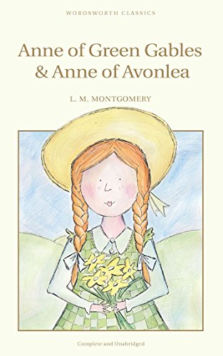 Anne of Green Gables & Anne of Avonlea (Wordsworth Children's Classics) (English Edition)