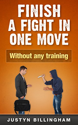 Finish a fight in ONE move: Without any training (Martial Arts for Beginners Book 4) (English Editio Finish a fight in ONE move: Without any training (Martial Arts for Beginners Book 4) (English Editio