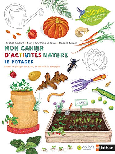 Télécharger Le potager - Cahier d'observation et d'activités Colibris - 4/7 ans livre En ligne