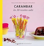 CARAMBAR LES 30 RECETTES CULTES