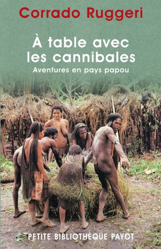 À table avec les cannibales : Aventures en pays papou À table avec les cannibales : Aventures en pays papou