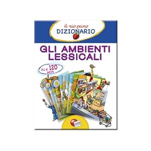 Il mio primo dizionario. Ambienti lessicali