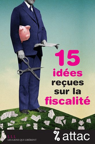 15 idées reçues sur la fiscalité 15 idées reçues sur la fiscalité
