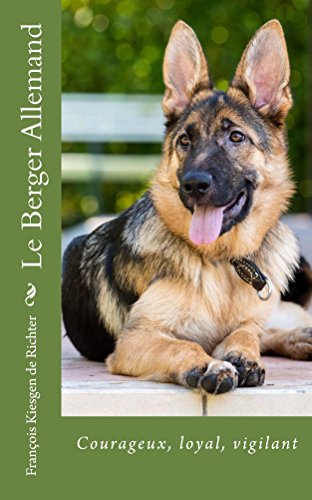 Download Le berger allemand: Fier, loyal, vigilant (Chiens de race t. 5)