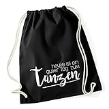 Turnbeutel Sprüche Party Feiern heute ist ein guter Tag zum tanzen Beutel Tasche Baumwolle Autiga® schwarz