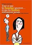 Tout ce que les hommes ignorent...et que les femmes n'avoueront jamais