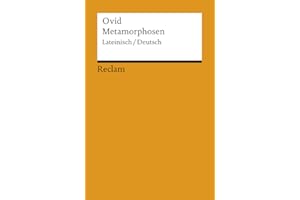Metamorphosen. Lat./Dt.: Ovid – zweisprachige Ausgabe; Literatur für den Latein-Unterricht (Reclams Universal-Bibliothek)