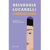Crepacuore. Storia di una dipendenza affettiva