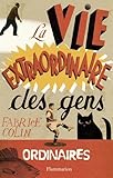 La Vie extraordinaire des gens ordinaires