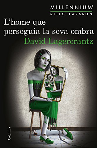 Descargar L HOME QUE PERSEGUIA LA SEVA OMBRA (SÈRIE MILLENNIUM 5)