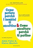 Image de Come parlare perché i bambini ti ascoltino e come ascoltare perchè ti parlino