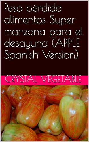 Peso pérdida alimentos Super manzana para el desayuno (APPLE Spanish Version) (English Edition)