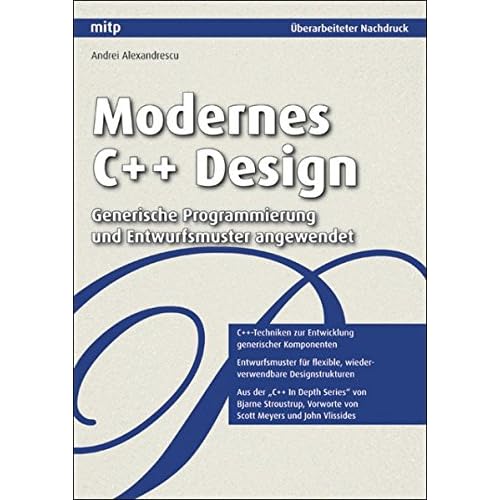Modernes C++ Design: Generische Programmierung und Entwurfsmuster angewendet (mitp Professional) Modernes C++ Design: Generische Programmierung und Entwurfsmuster angewendet (mitp Professional)